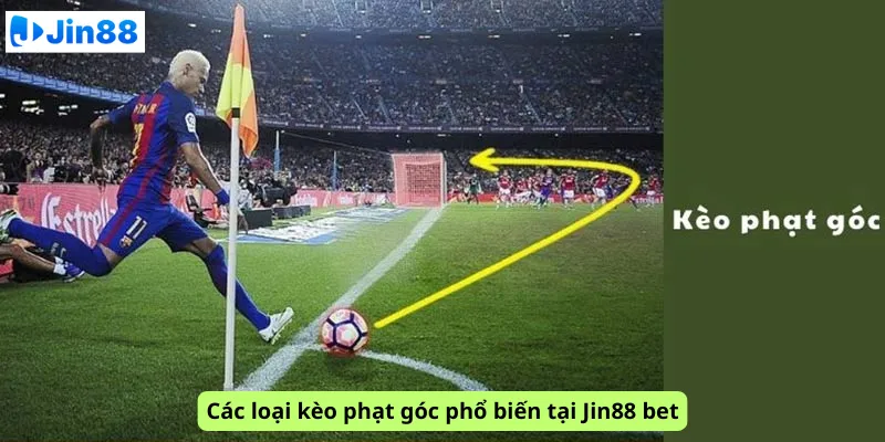Các loại kèo phạt góc phổ biến tại Jin88 bet