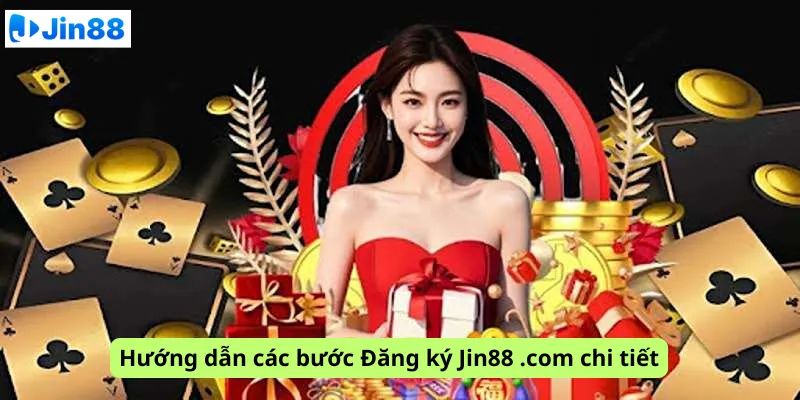 Hướng dẫn các bước Đăng ký Jin88 .com chi tiết