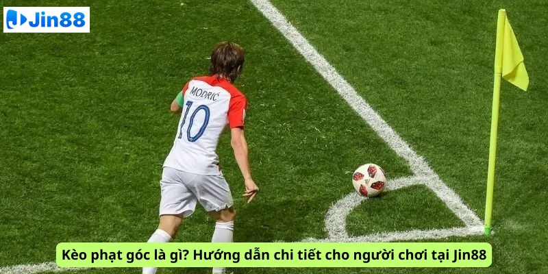 Kèo phạt góc là gì? Hướng dẫn chi tiết cho người chơi tại Jin88